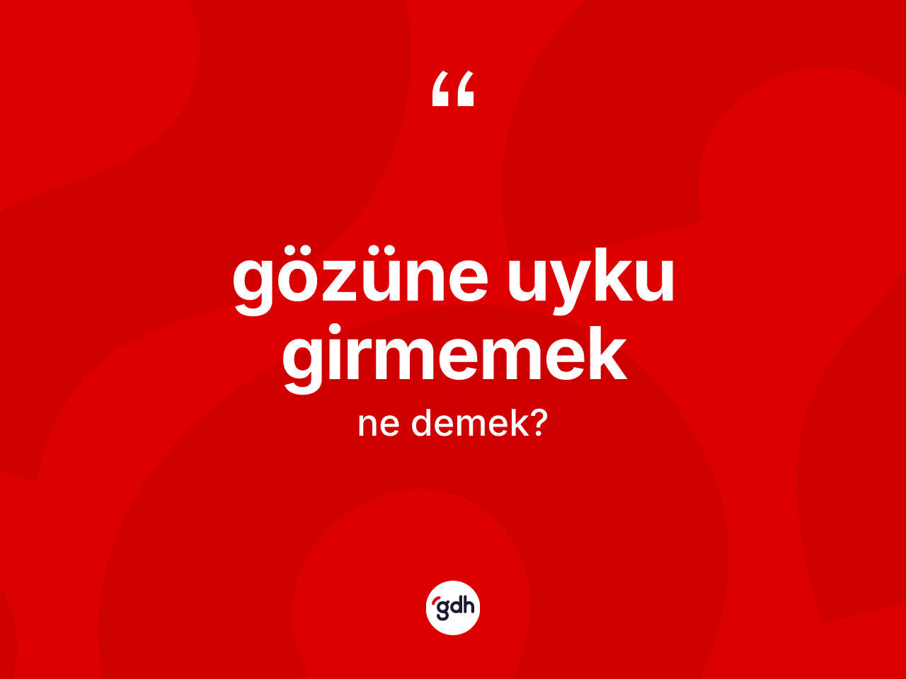 Gözüne uyku girmemek sözü nedir? Gözüne uyku girmemek ifadesinin TDK anlamı nedir?