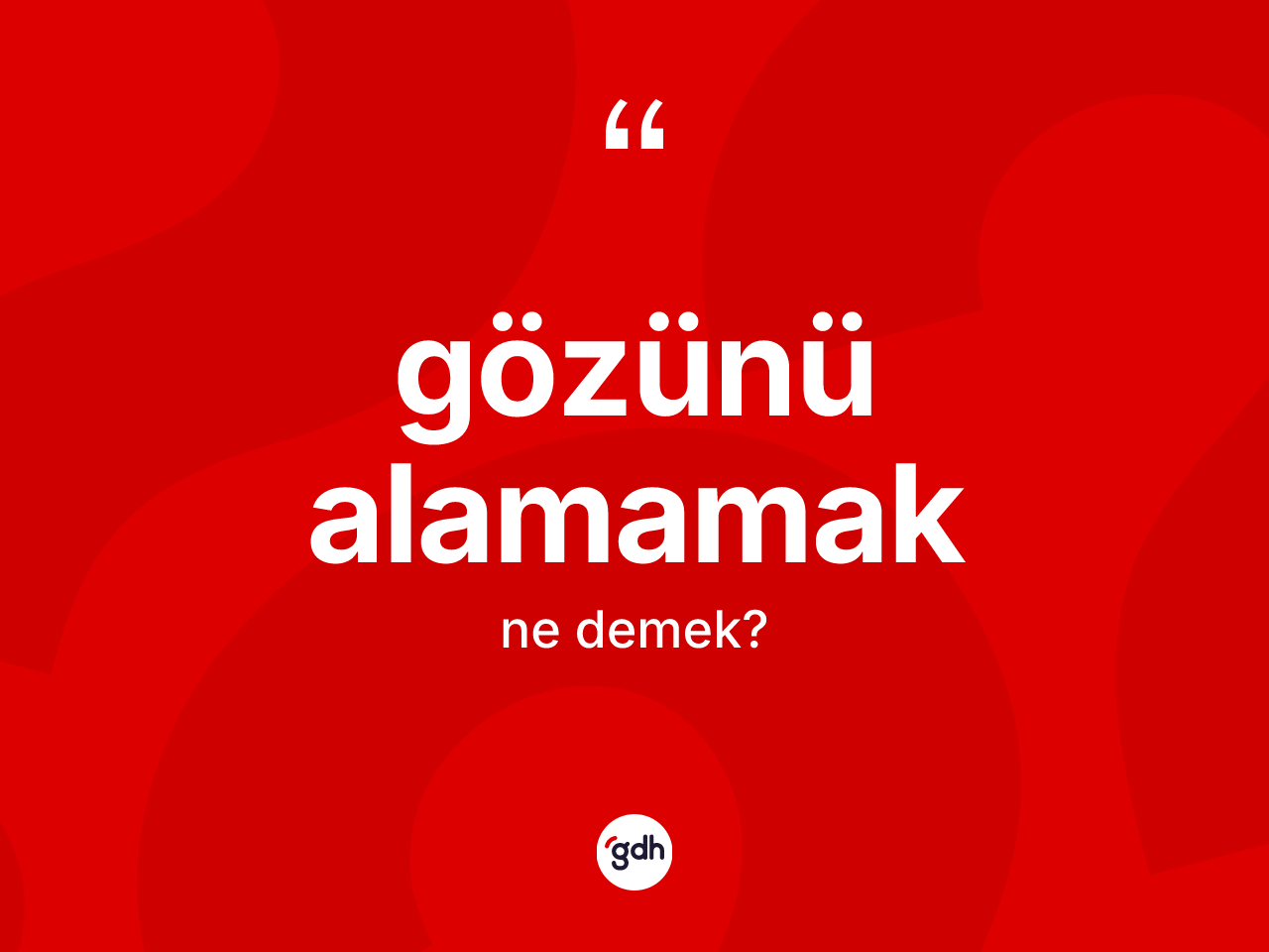 Gözünü alamamak ifadesinin kısaca anlamı nedir? Gözünü alamamak ifadesi nerede kullanılır?