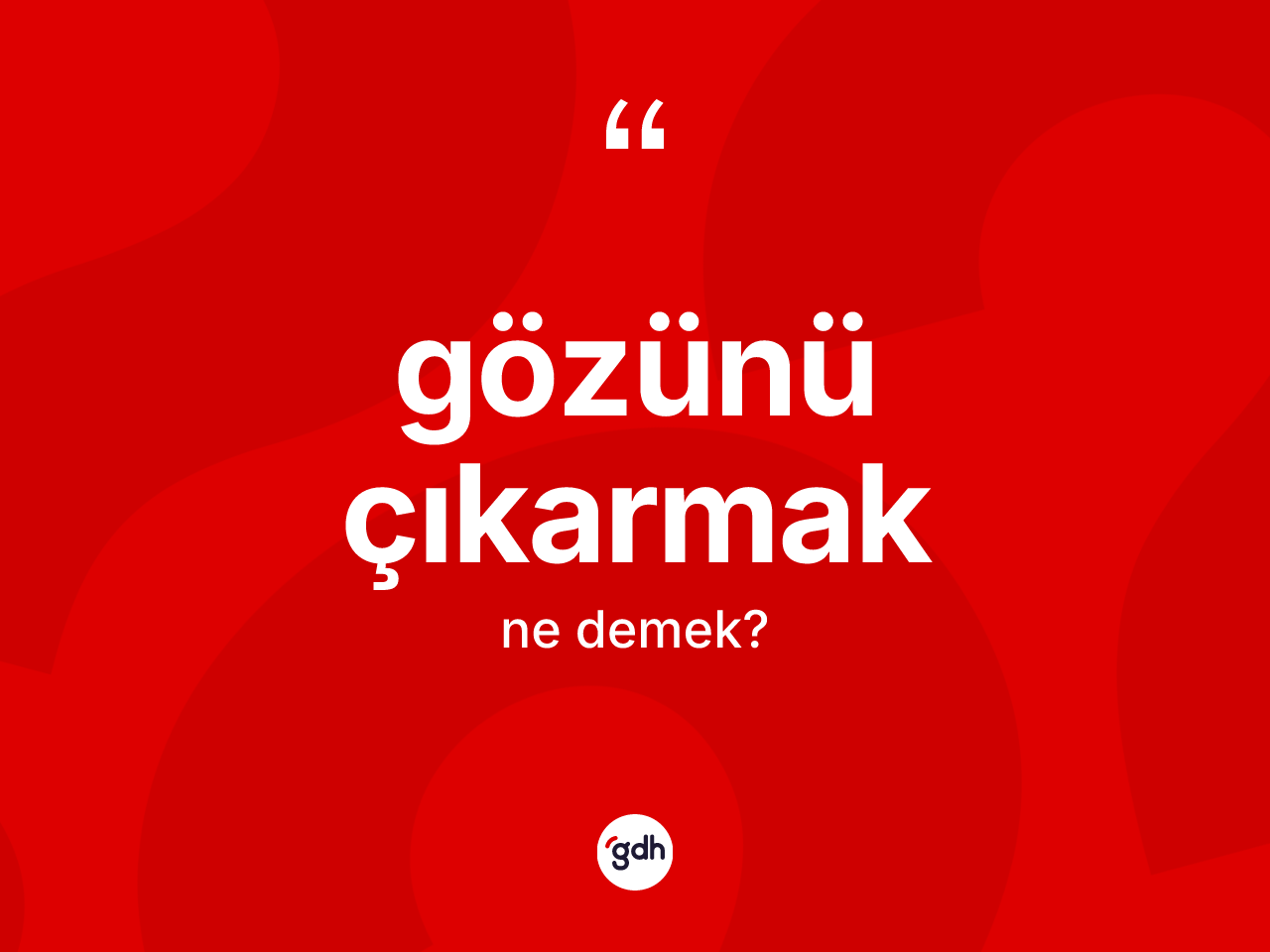 Gözünü çıkarmak ifadesi ne demektir? Gözünü çıkarmak ifadesi hangi durumlarda kullanılır