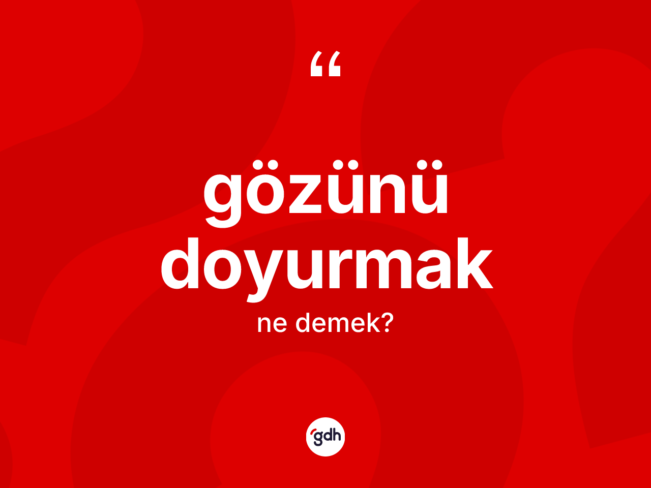 Gözünü doyurmak ifadesinin sözlükteki anlamı nedir? Gözünü doyurmak ifadesinin TDK'ya göre anlamı nedir?
