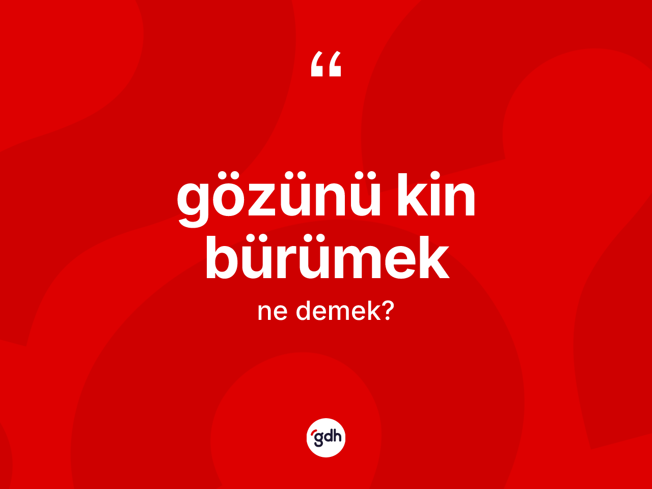 Gözünü kin bürümek ifadesinin tanımı nedir? Gözünü kin bürümek ifadesi nerede kullanılır?