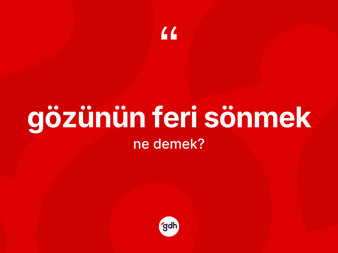 Gözünün feri sönmek ne anlama gelir? Gözünün feri sönmek ifadesi hangi durumlarda kullanılır?