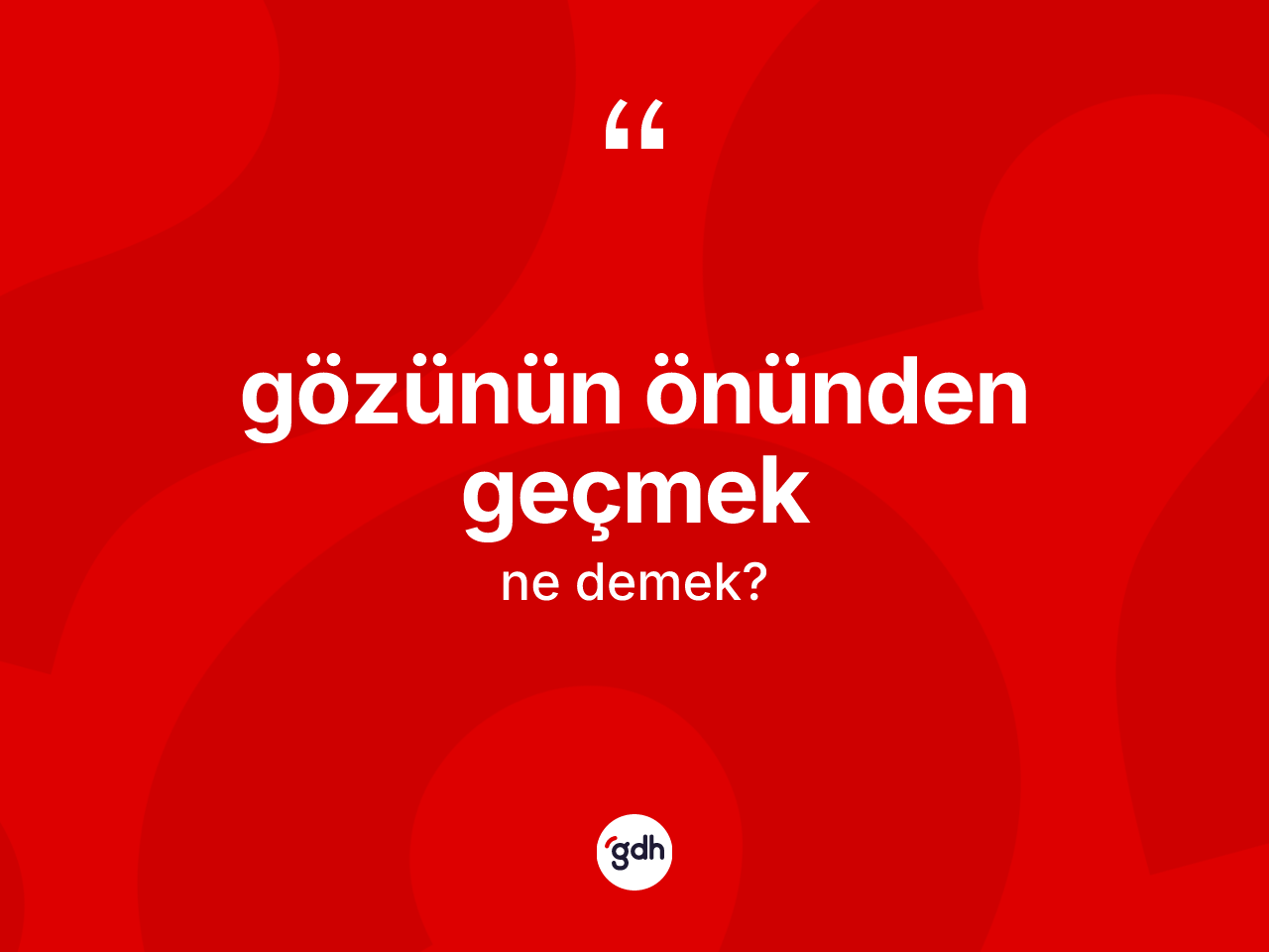 Gözünün önünden geçmek ifadesinin kısaca anlamı nedir? Gözünün önünden geçmek ifadesi nerede kullanılır?