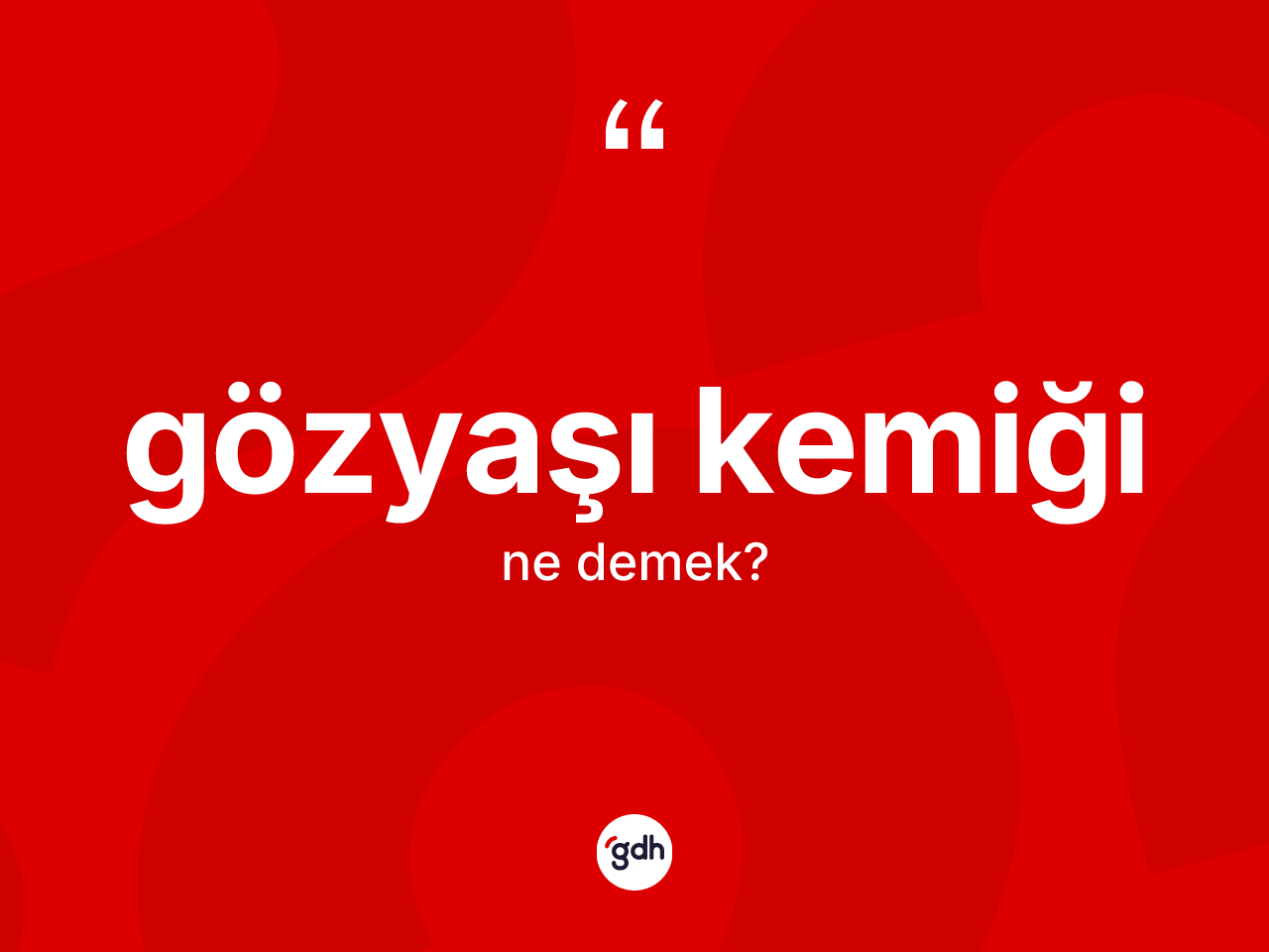 Gözyaşı kemiği kelimesinin sözlükteki tanımı nedir? Gözyaşı kemiğinin kısaca tanımı nedir?