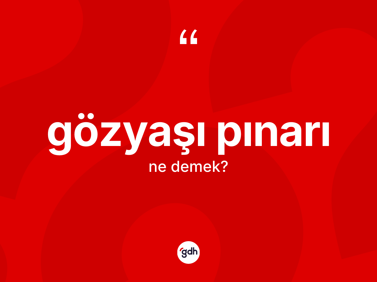 Gözyaşı pınarı kelimesinin sözlükteki tanımı nedir? Gözyaşı pınarı kelimesinin özellikleri nelerdir?