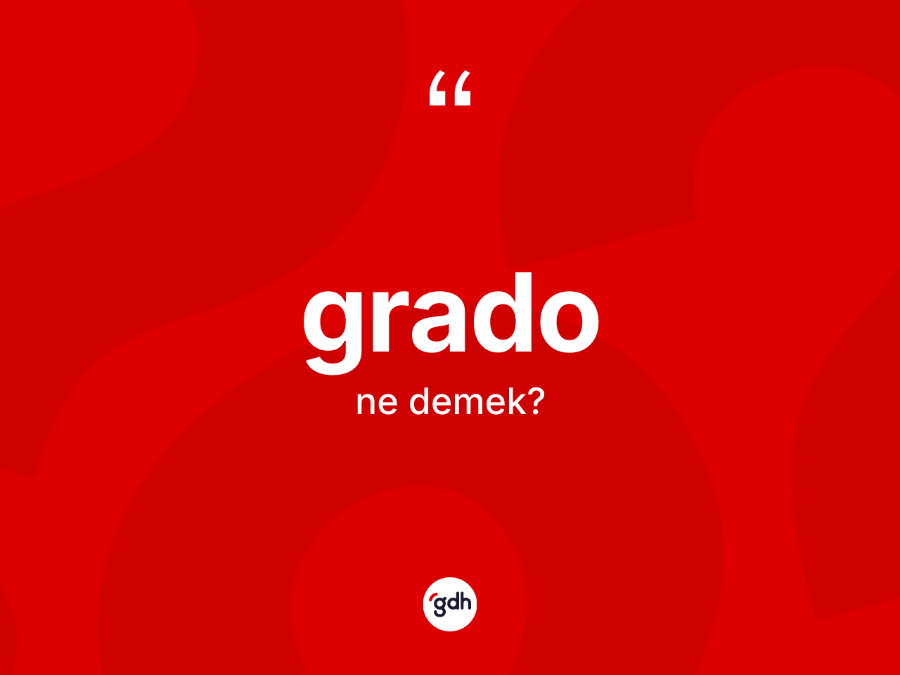 Grado kelimesi ne anlama gelir? Grado kelimesinin TDK'ya göre açıklaması nedir?