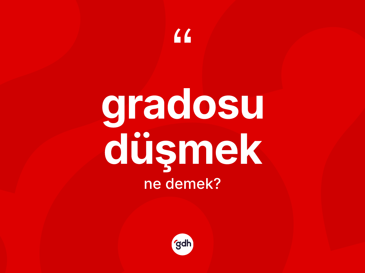 Gradosu düşmek ifadesi ne demektir? Gradosu düşmek ifadesinin TDK anlamı nedir?