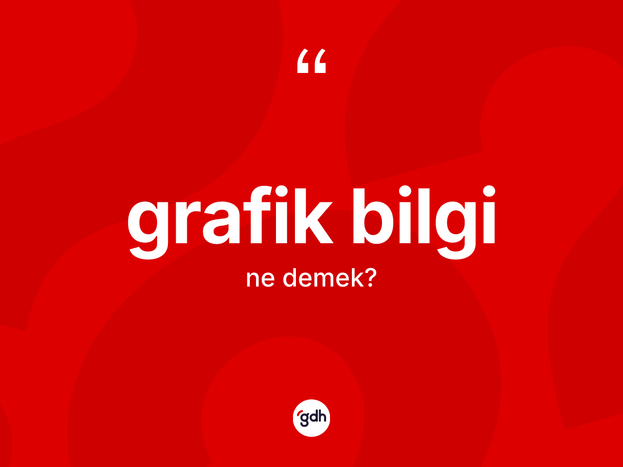 Grafik bilgi kelimesinin anlamı nedir? Grafik bilgi kelimesinin TDK anlamı nedir?