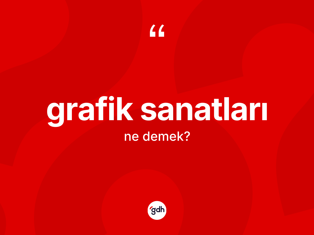 Grafik sanatları kelimesinin tanımı nedir? Grafik sanatlarının kısaca tanımı nedir?