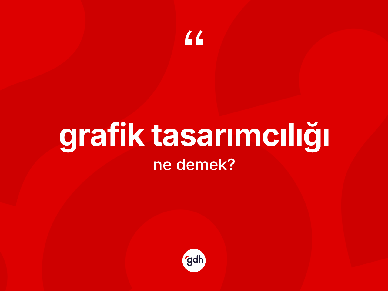 Grafik tasarımcılığı ne demek? Grafik tasarımcılığı kelimesinin TDK anlamı nedir?