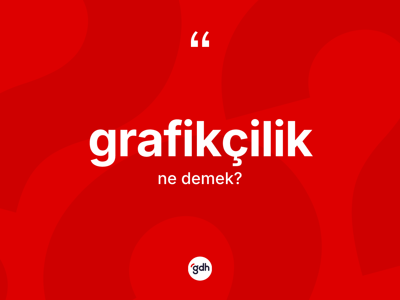 Grafikçilik kelimesinin tanımı nedir? Grafikçiliğin kısaca tanımı nedir?