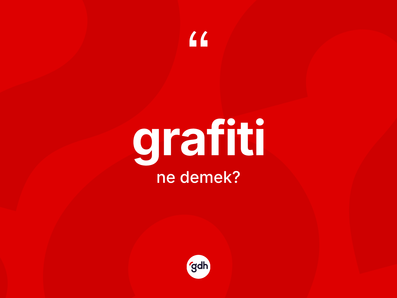 Grafiti ne demek? Grafitinin sözlükteki anlamı nedir?