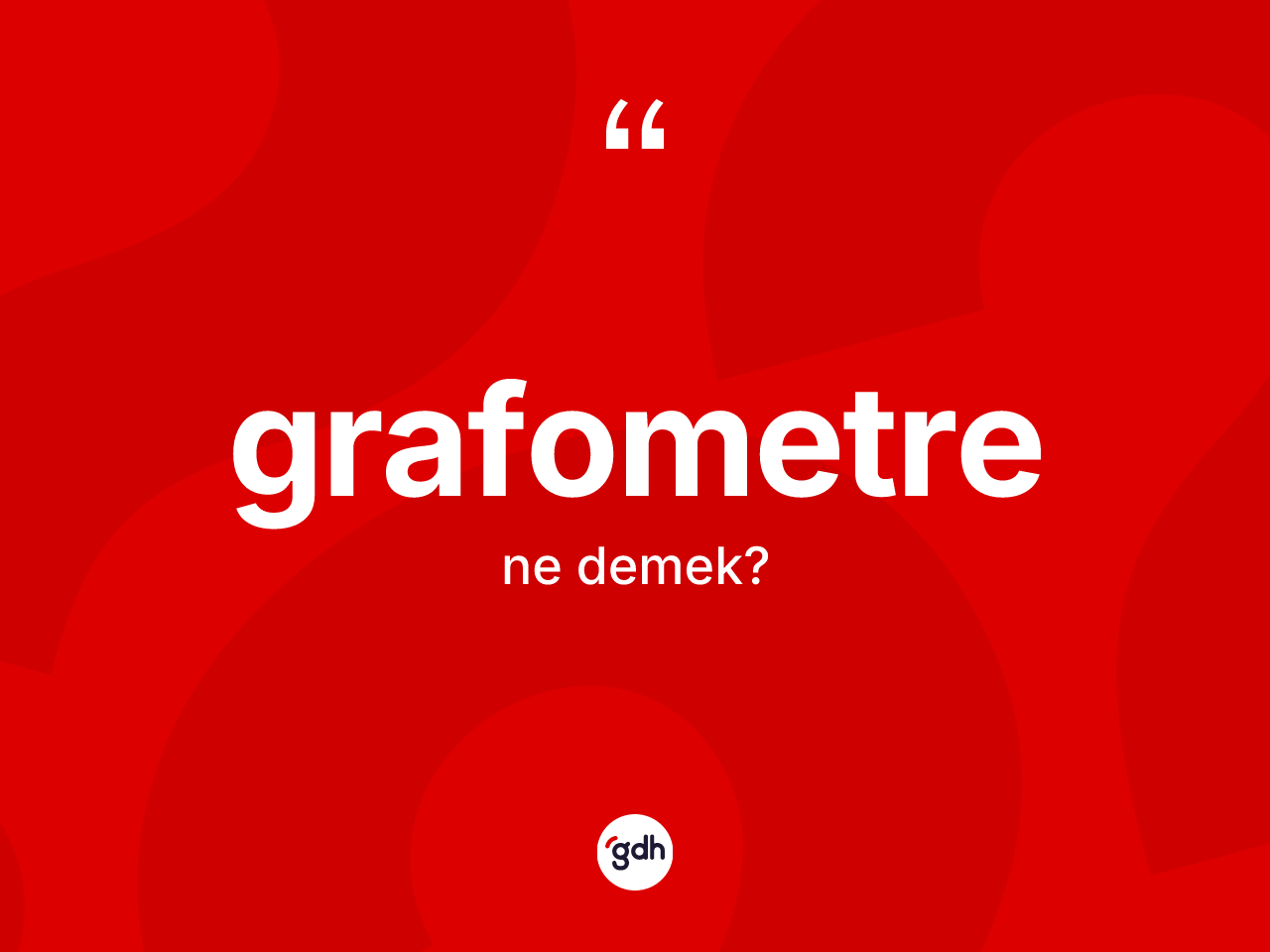 Grafometre ne anlama gelir? Grafometrenin kısaca tanımı nedir?