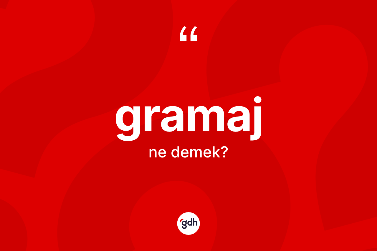 Gramaj kelimesinin sözlükteki tanımı nedir? Gramajın kısaca tanımı nedir?