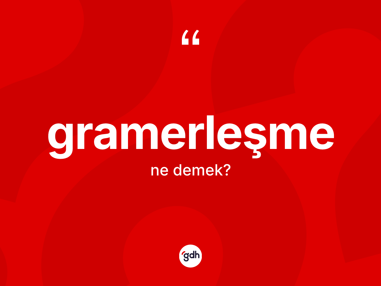 Gramerleşme kelimesi ne demek? Gramerleşmenin halk arasındaki kullanımı nasıldır?