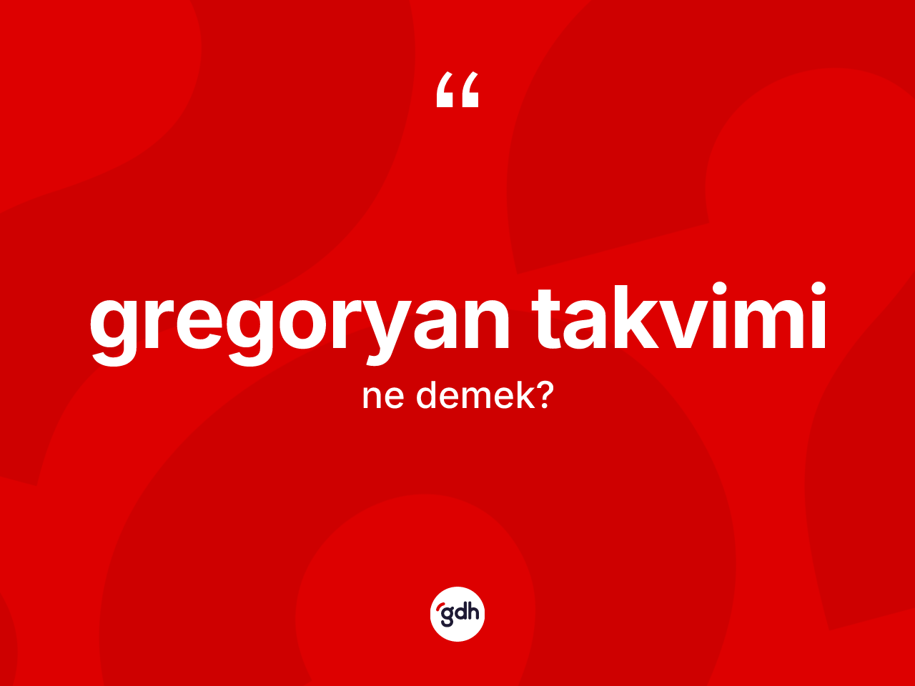 Gregoryan takvimi kelimesinin sözlükteki tanımı nedir? Gregoryan takviminin kısaca tanımı nedir?
