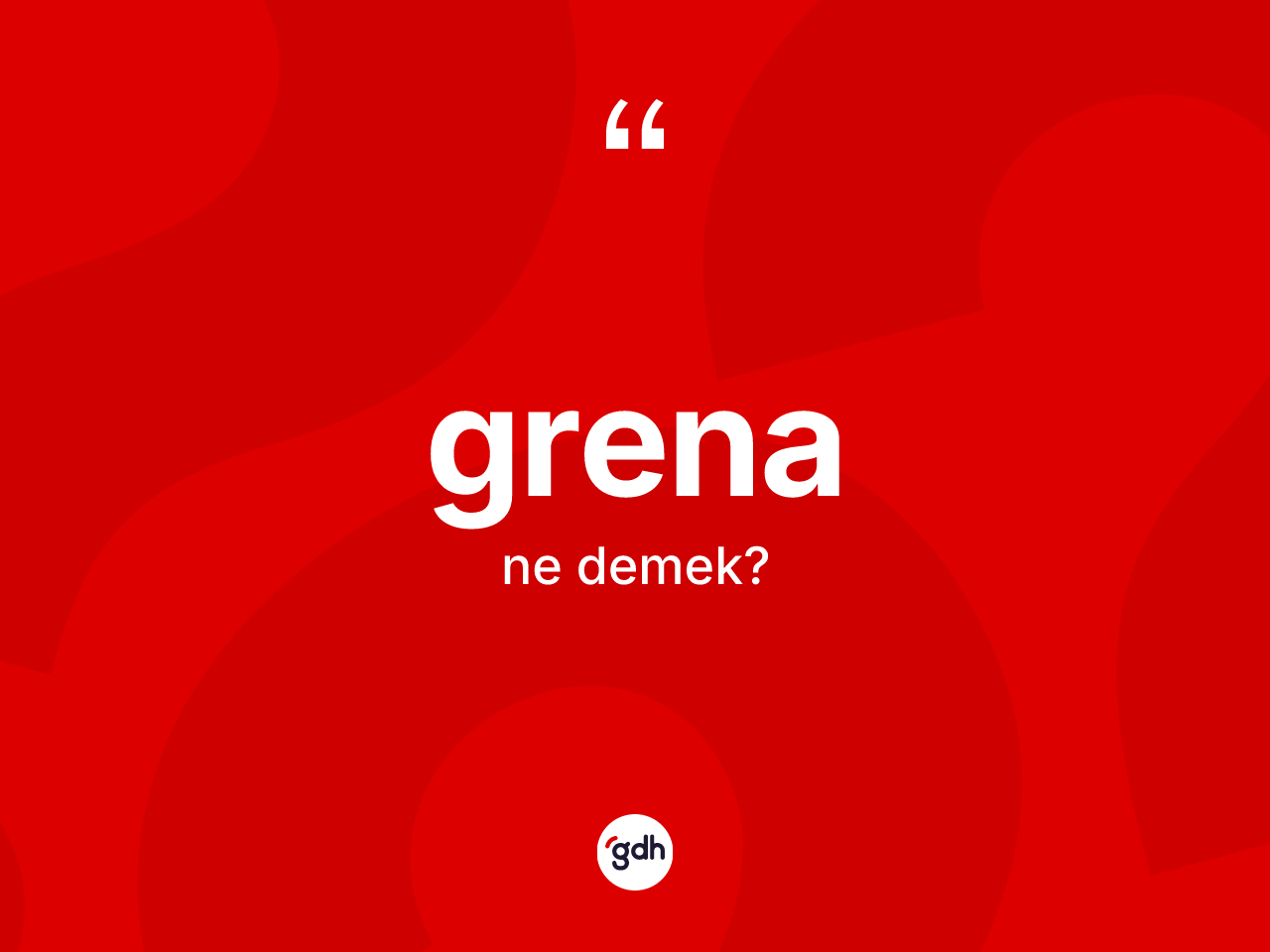 Grena nedir? Grena kelimesinin TDK'ya göre açıklaması nedir?