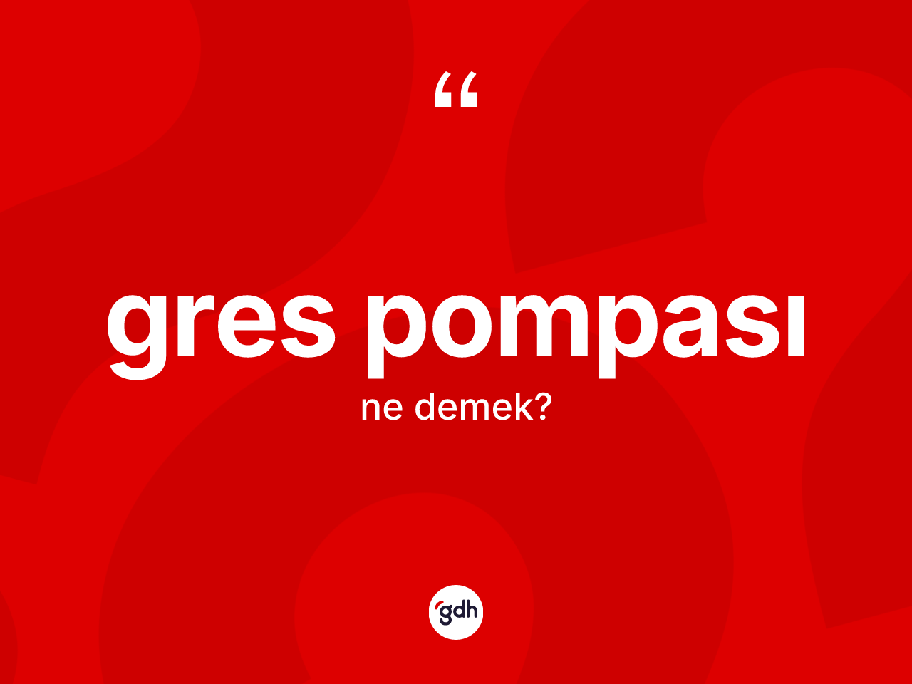 Gres pompası ne anlama gelir? Gres pompasının TDK'ya göre anlamı nedir?