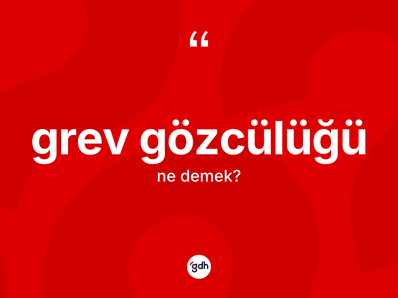 Grev gözcülüğü kelimesinin anlamı nedir? Grev gözcülüğü kelimesinin kaç farklı anlamı var?