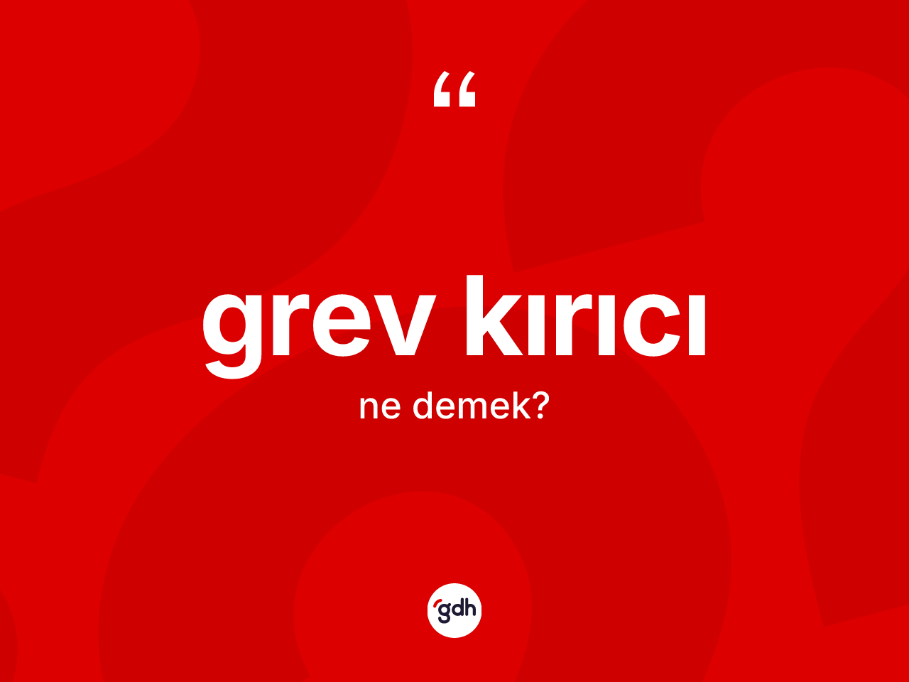 Grev kırıcı kelimesinin sözlükteki tanımı nedir? Grev kırıcı kelimesinin özellikleri nelerdir?