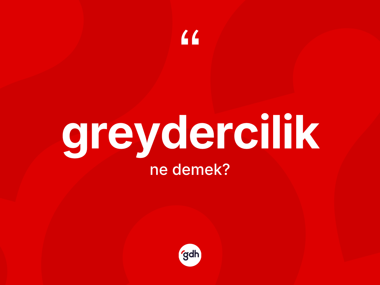 Greydercilik kelimesi nedir? Greyderciliğin TDK'ya göre anlamı nedir?