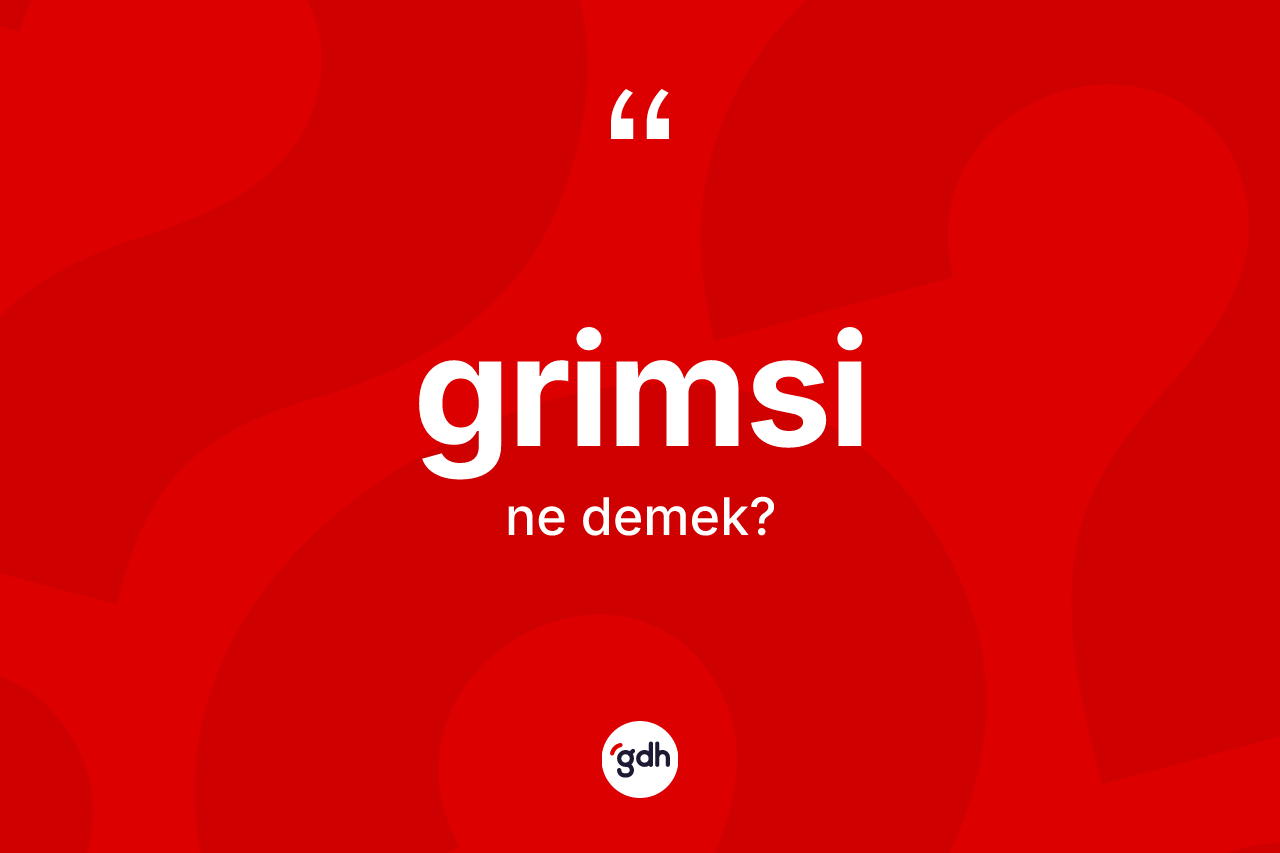 Grimsi nedir? Grimsinin halk arasındaki kullanımı nasıldır?