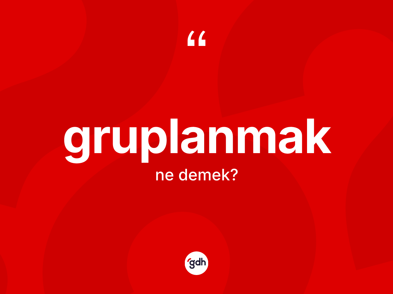 Gruplanmak nedir? Gruplanmağın kısaca tanımı nedir?