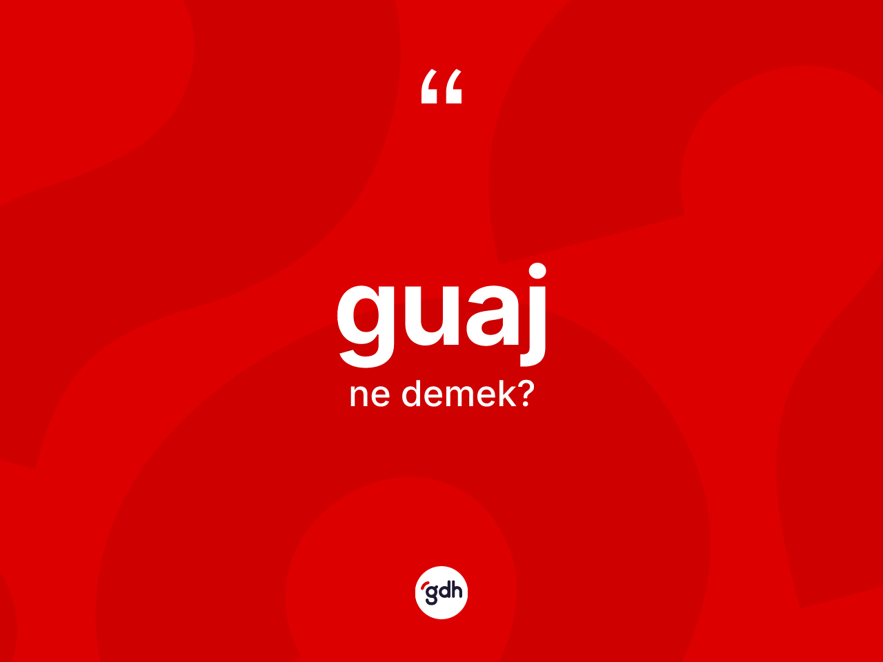 Guaj ne demek? Guajın halk arasındaki kullanımı nasıldır?