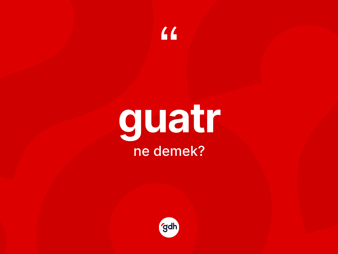 Guatr kelimesinin tanımı nedir? Guatrın TDK'ya göre anlamı nedir?