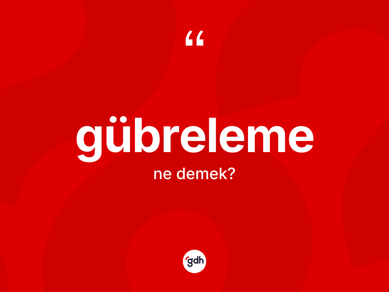 Gübreleme kelimesinin anlamı nedir? Gübrelemenin sözlükteki anlamı nedir?