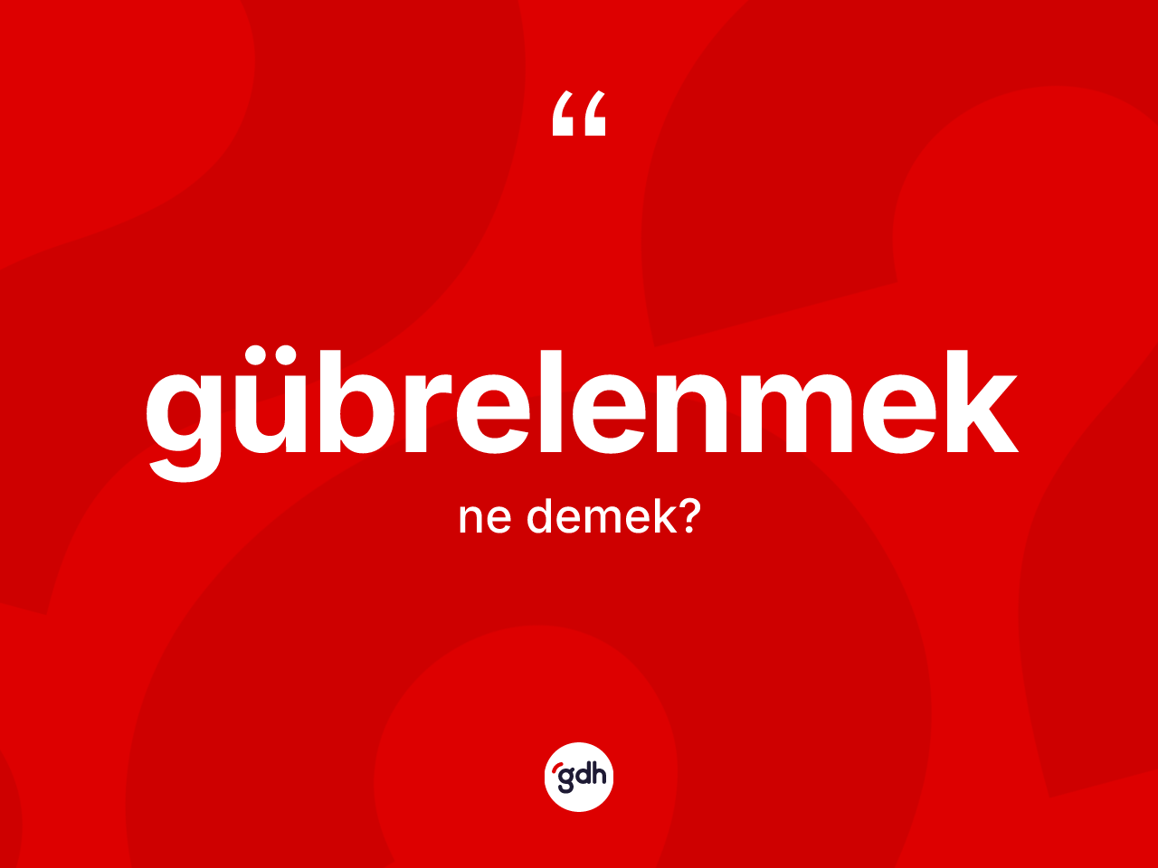 Gübrelenmek kelimesinin tanımı nedir? Gübrelenmeğin TDK'ya göre anlamı nedir?