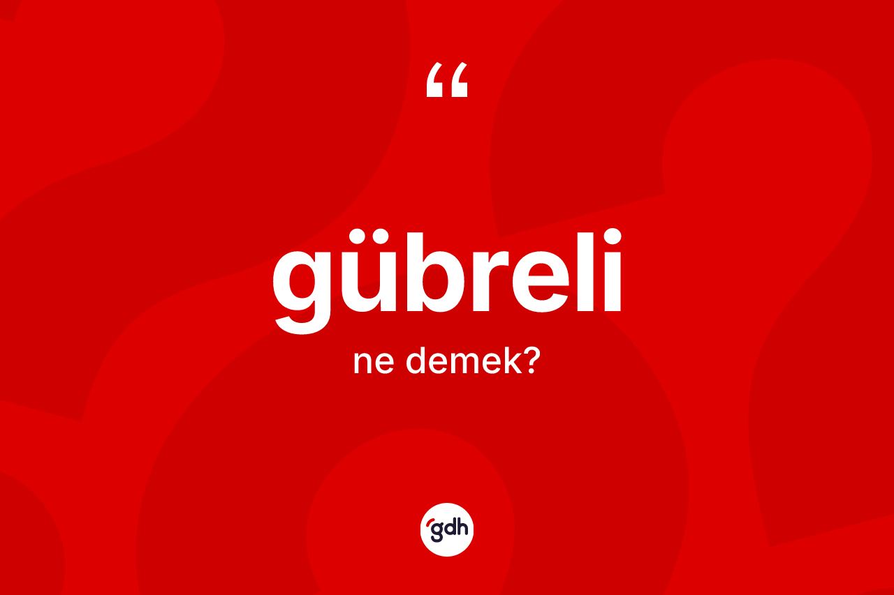 Gübreli ne anlama gelir?