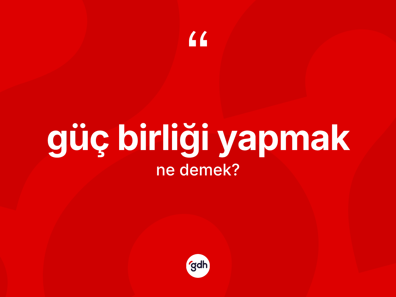 Güç birliği yapmak ifadesinin tanımı nedir? Güç birliği yapmak ifadesi hangi durumlarda kullanılır