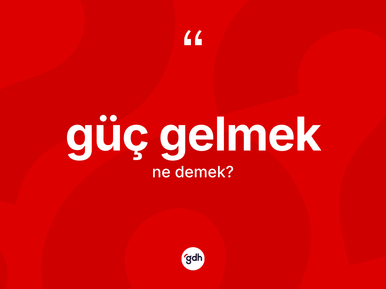 Güç gelmek sözü ne anlama gelir? Güç gelmek ifadesinin TDK açıklaması nedir?