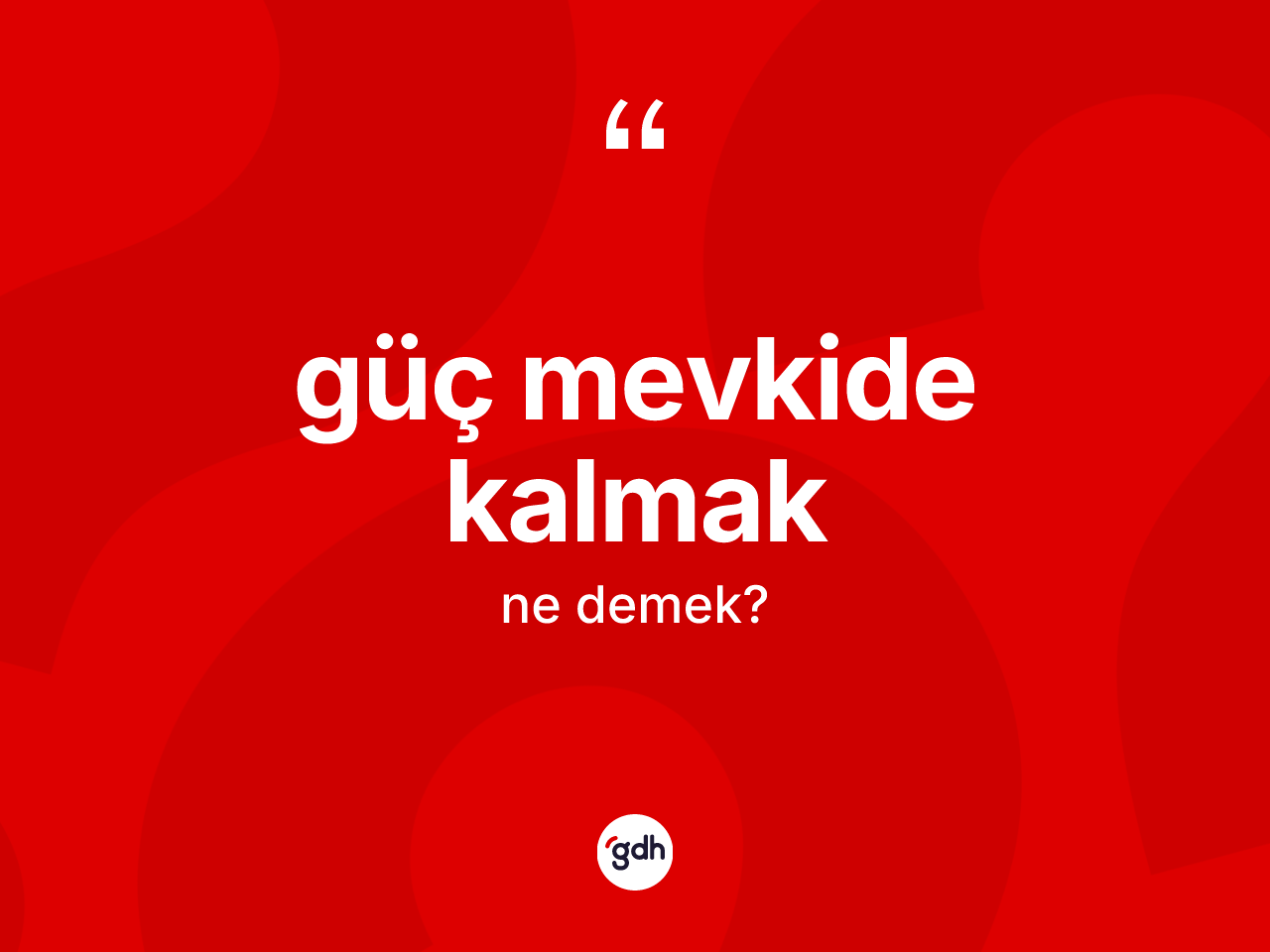 Güç mevkide kalmak ifadesinin kısaca anlamı nedir? Güç mevkide kalmak sözü hangi durumlarda kullanılır?