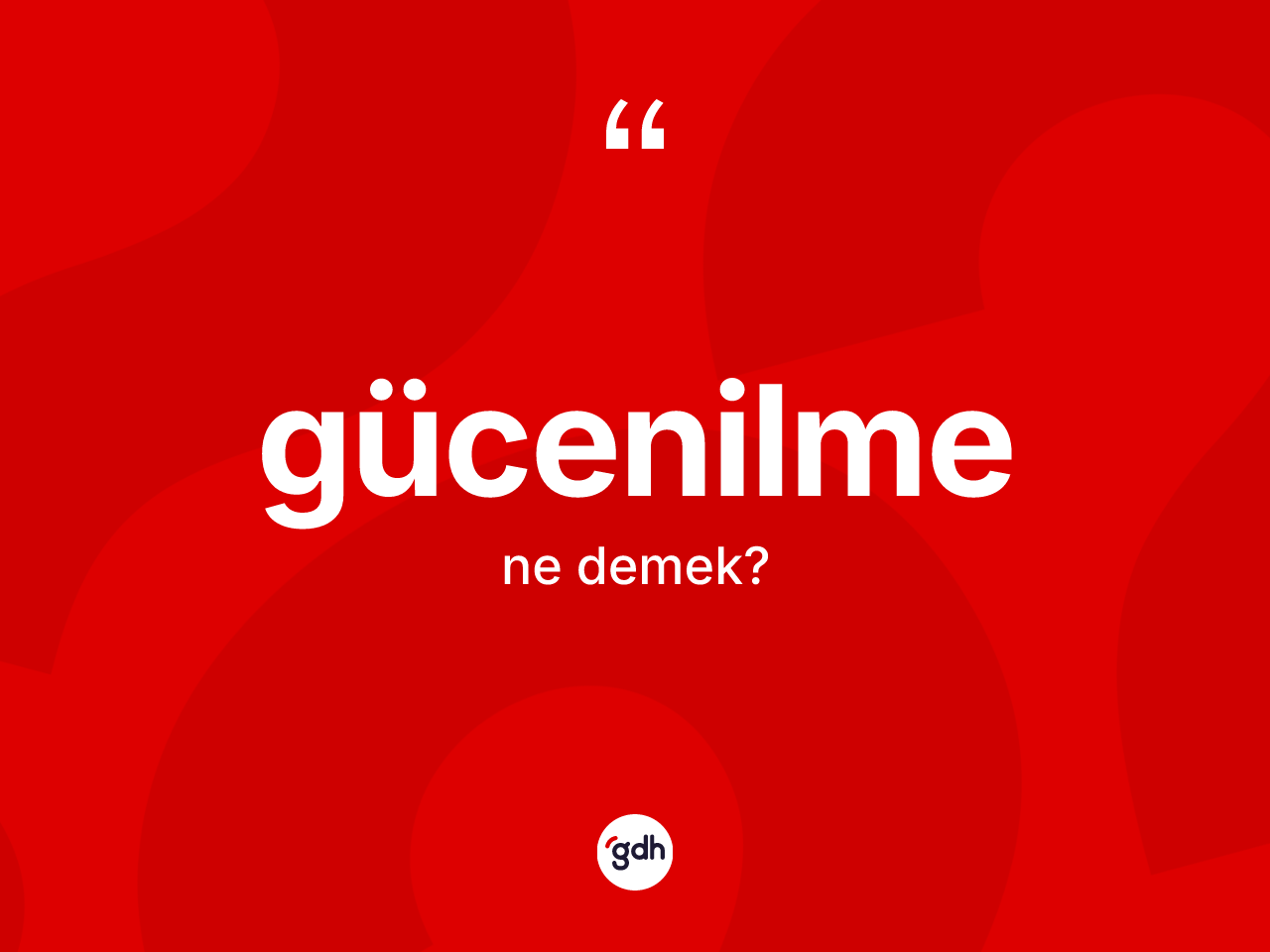 Gücenilme kelimesi ne anlama gelir? Gücenilmenin kısaca tanımı nedir?