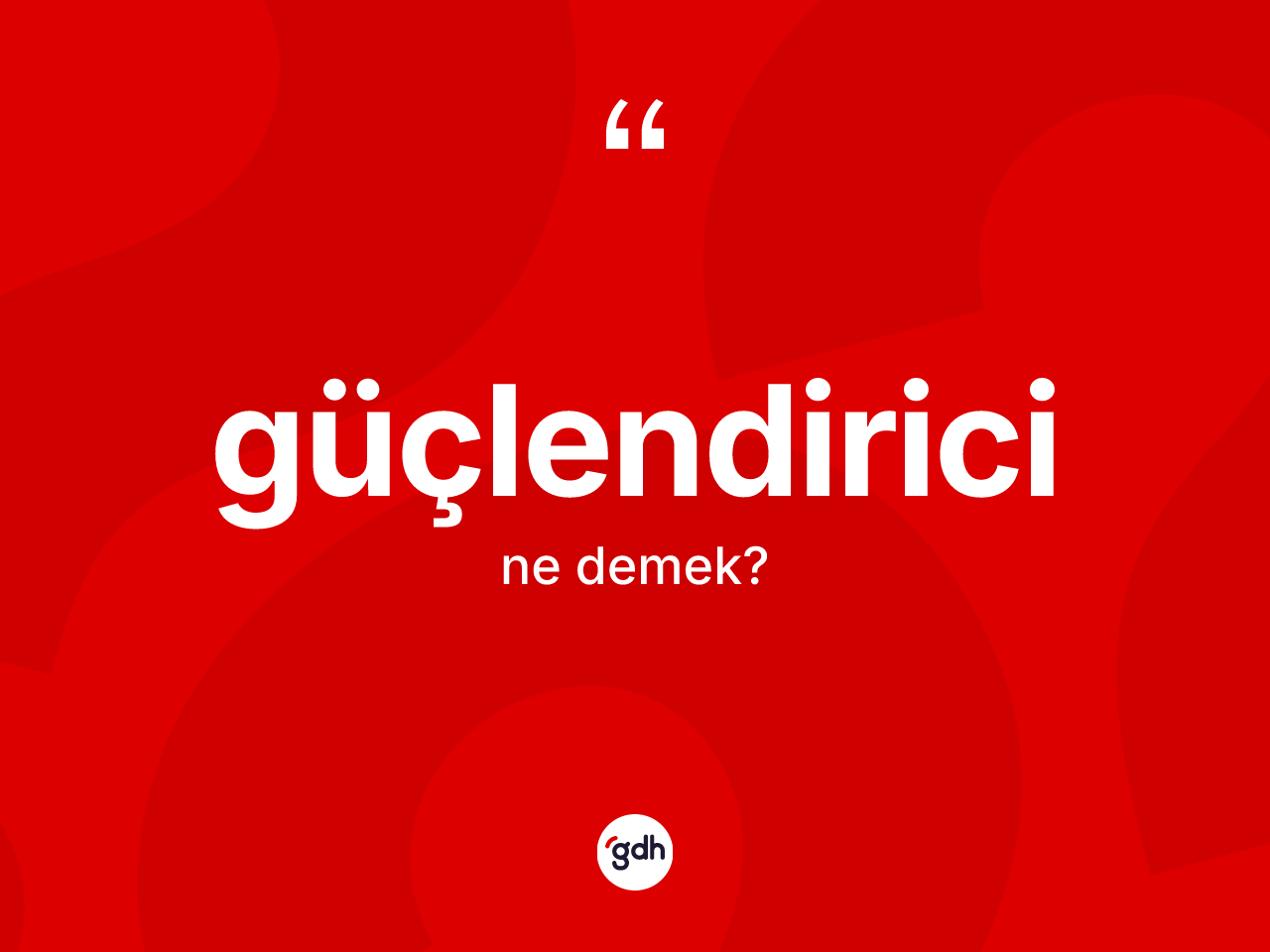 Güçlendirici kelimesinin anlamı nedir? Güçlendirici kelimesinin TDK anlamı nedir?