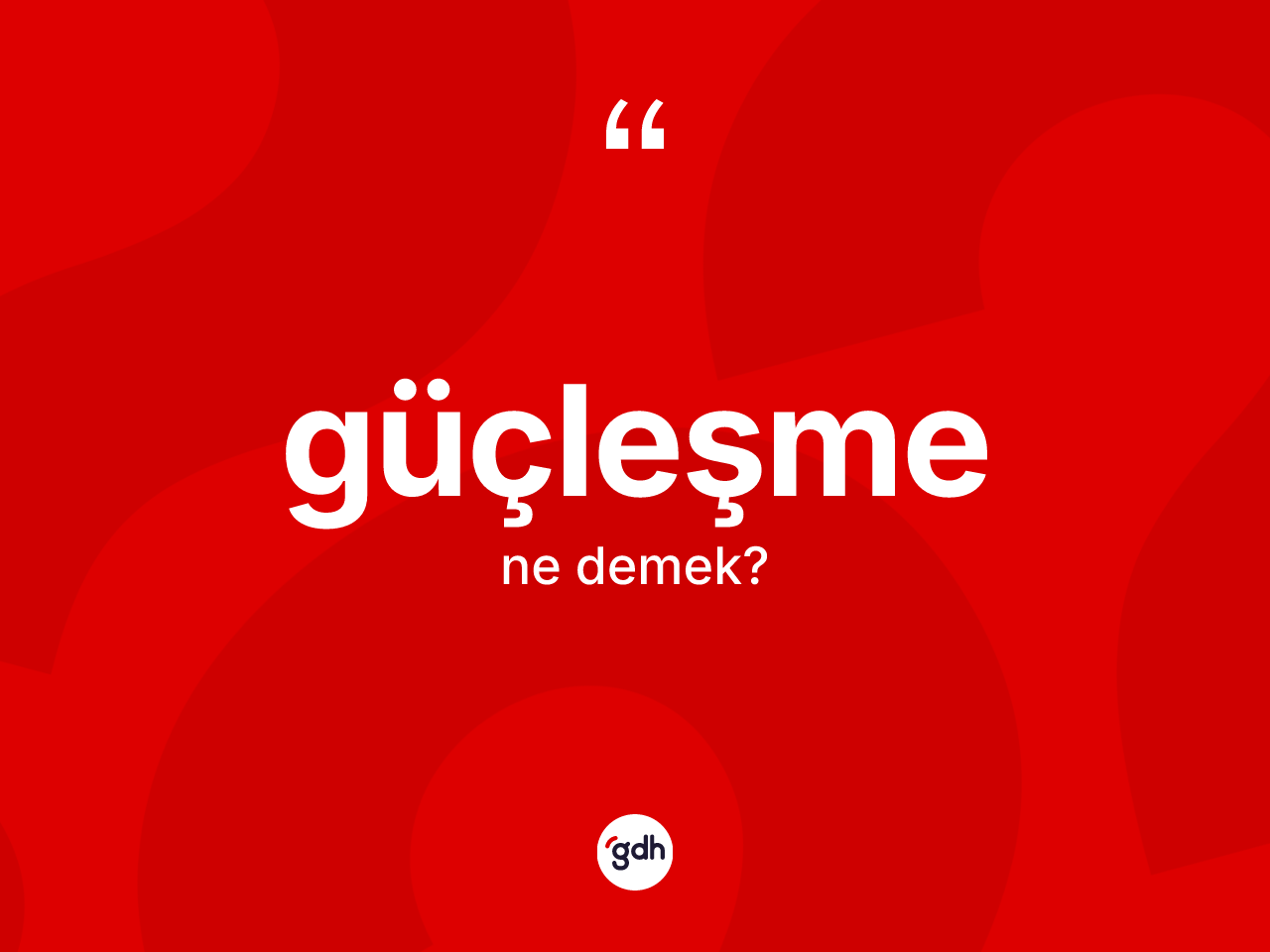 Güçleşme kelimesi ne demek? Güçleşmenin kısaca tanımı nedir?