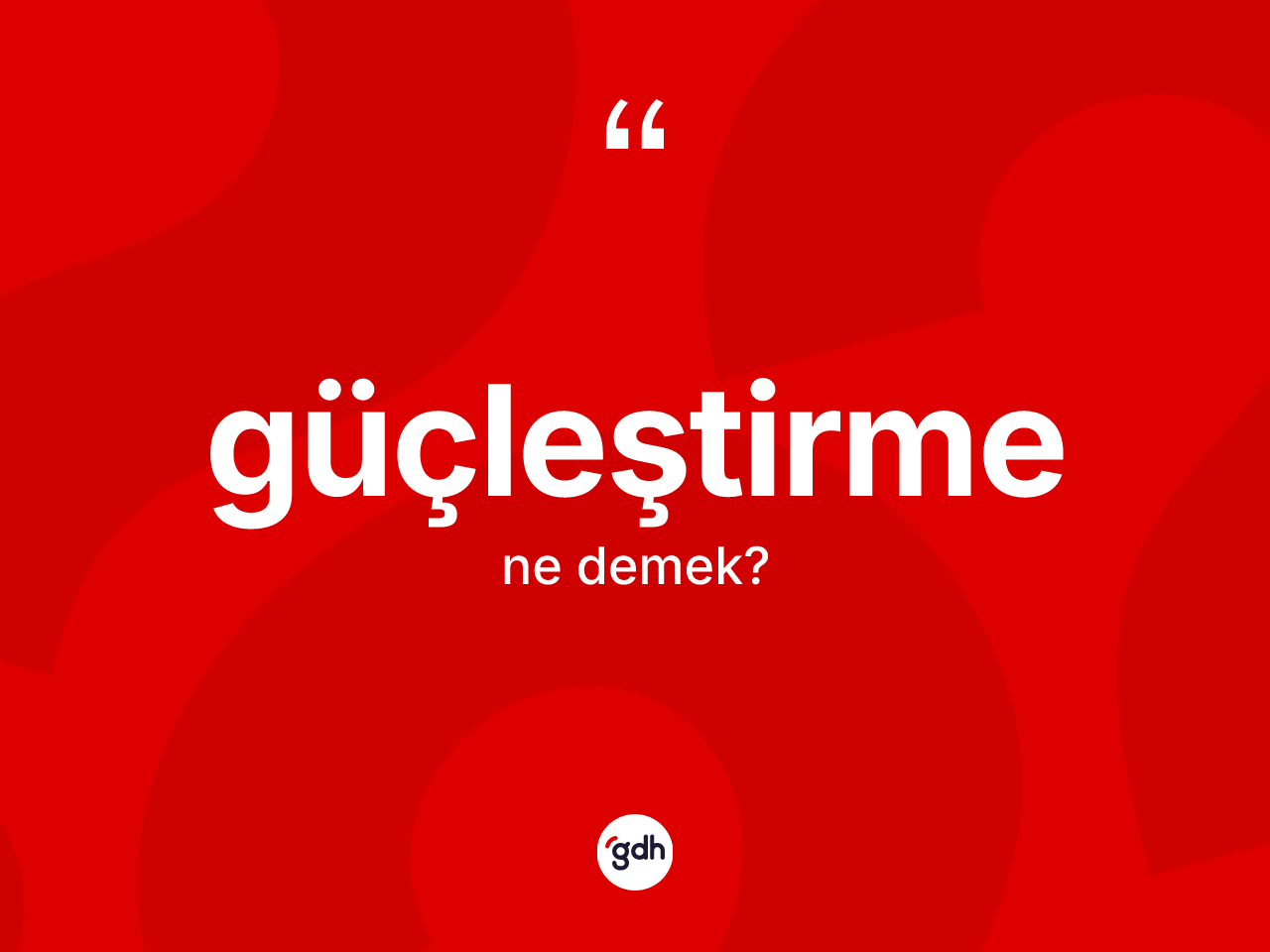 Güçleştirme kelimesi ne demek? Güçleştirmenin kısaca tanımı nedir?