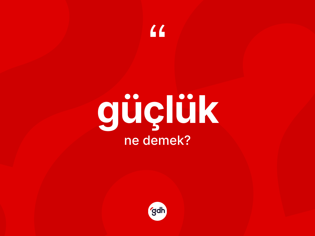 Güçlük kelimesi nedir? Güçlük kelimesinin TDK anlamı nedir?