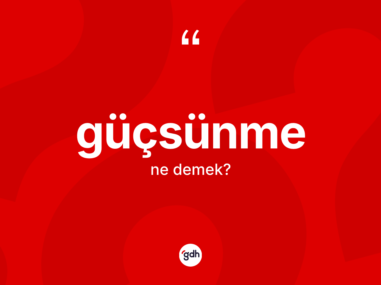 Güçsünme kelimesinin tanımı nedir? Güçsünme kelimesinin TDK anlamı nedir?