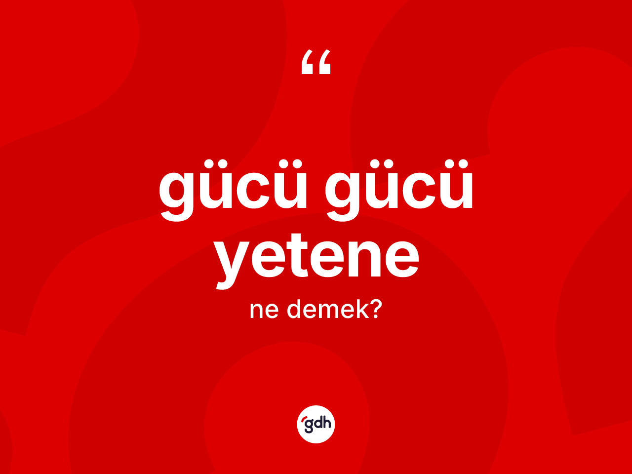 Gücü gücü yetene ifadesi ne demektir? Gücü gücü yetene sözü hangi durumlarda kullanılır?