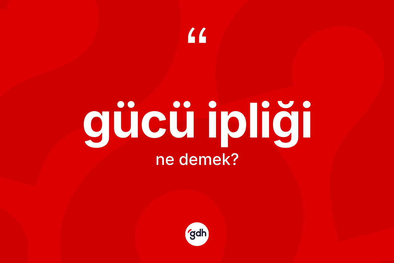 Gücü ipliği ne anlama gelir? Gücü ipliği kelimesinin TDK'ya göre açıklaması nedir?