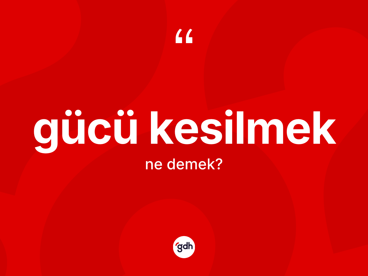 Gücü kesilmek nedir? Gücü kesilmek ifadesinin TDK'ya göre açıklaması nedir?