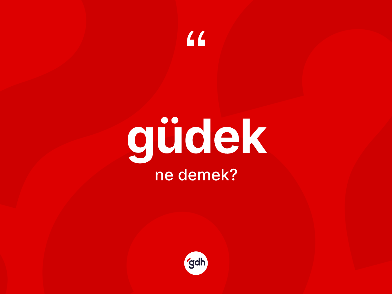 Güdek nedir? Güdeğin halk arasındaki kullanımı nasıldır?