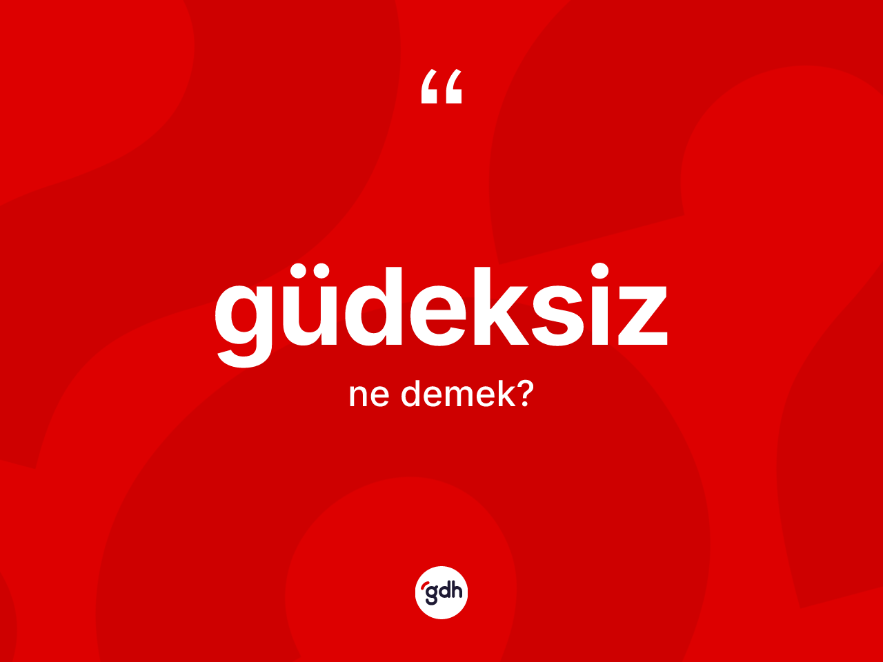 Güdeksiz nedir? Güdeksiz kelimesinin özellikleri nelerdir?