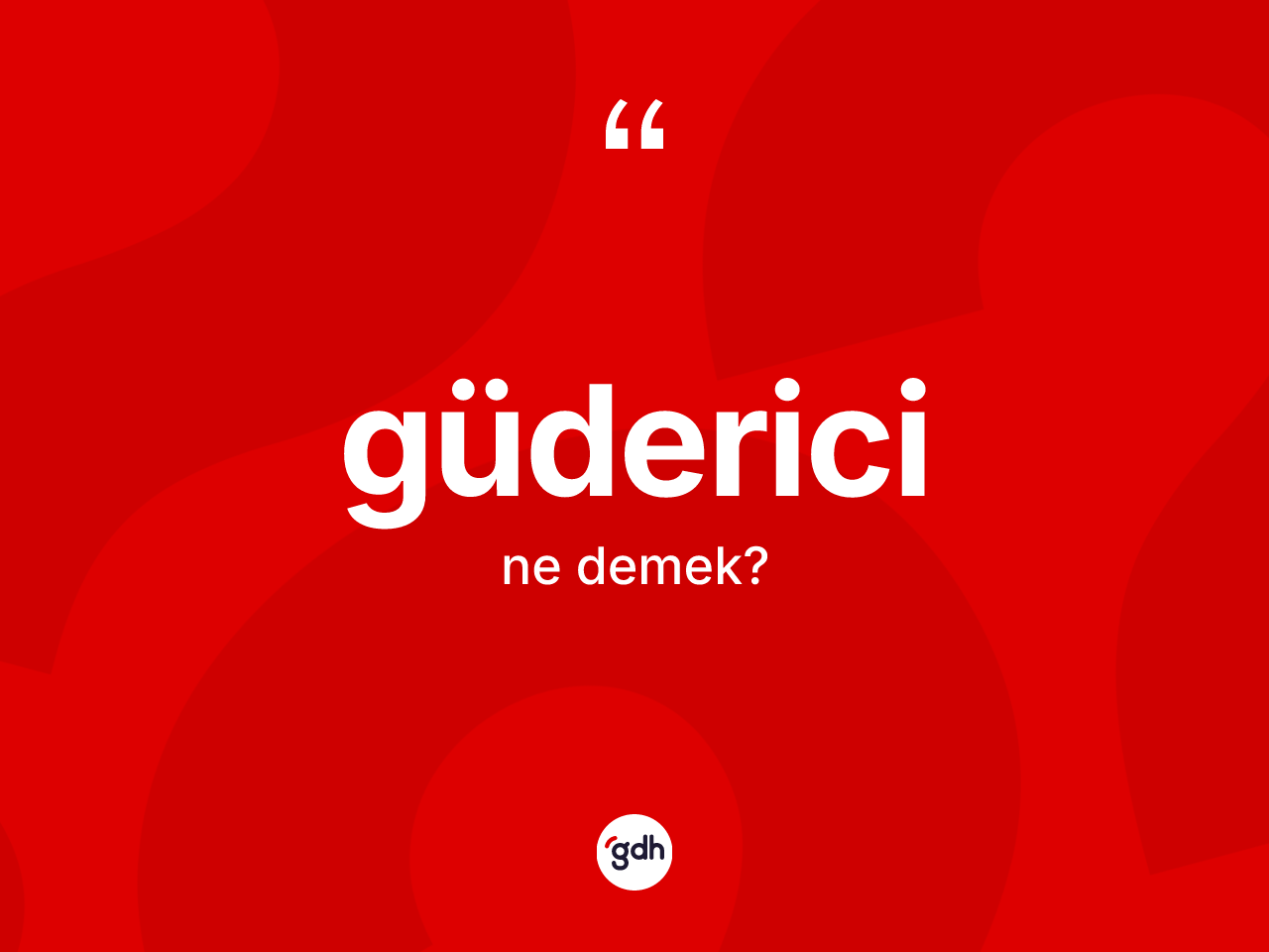 Güderici ne demek? Güdericinin kısaca tanımı nedir?
