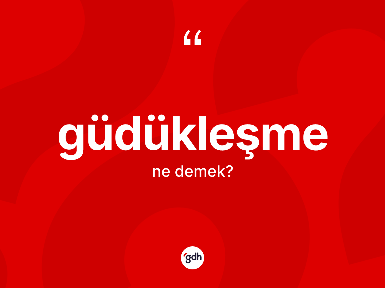 Güdükleşme kelimesi ne demek? Güdükleşme kelimesinin TDK anlamı nedir?