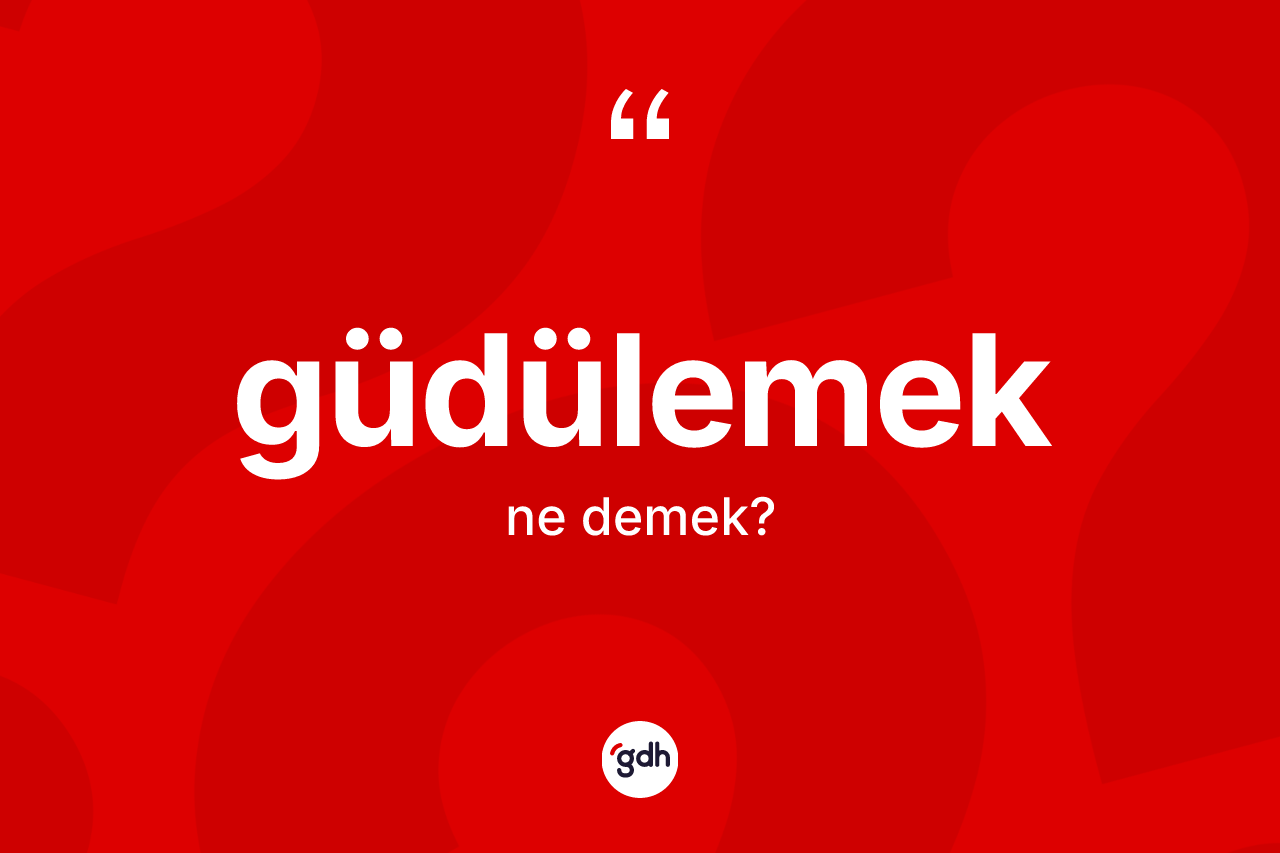 Güdülemek kelimesinin anlamı nedir? Güdülemeğin kısaca tanımı nedir?
