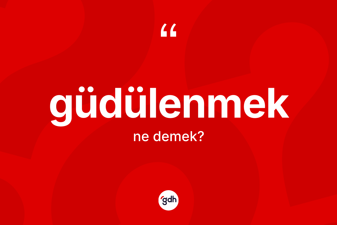 Güdülenmek kelimesi nedir?
